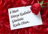 8 Mart Dünya Kadınlar Gününüz Kutlu Olsun